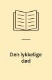 Den lykkelige død