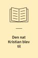 Den nat Kristian blev til