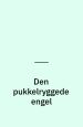 Megalex 2. del: Den pukkelruggede engel