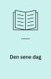 Den sene dag – En digtkreds i udvalg