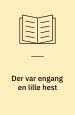 Der var engang en lille hest