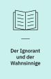 Der Ignorant und der Wahnsinnige