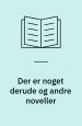 Der er noget derude og andre noveller