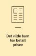Det vilde barn har betalt prisen