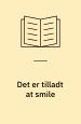 Det er tilladt at smile