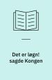 Det er løgn! sagde kongen
