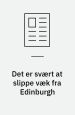 Det er svært at slippe væk fra Edinburgh