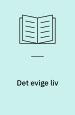 Det evige liv – samlede digte. Schultz