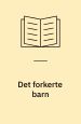 Det forkerte barn. Novelle i Livsfaser: emnebog til dansk ved erhvervsskolerne