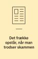 Det frække opstår, når man trodser skammen
