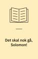 Det skal nok gå, Solomon