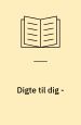 Digte til dig
