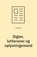 Digter, lutheraner og oplysningsmand