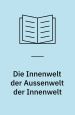 Die Innenwelt der Außenwelt der Innenwelt
