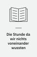 Die Stunde, da wir nichts voneinander wußten