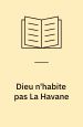 Dieu n’habite pas La Havane
