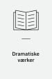 Dramatiske værker 1-18. Oversat af Edvard Lembcke