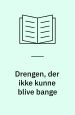 Drengen der ikke kunne blive bange