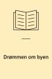 ”Drømmen om Byen”