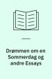 Drømmen om en Sommerdag og andre essays