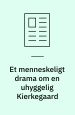Et menneskeligt drama om en uhyggelig Kierkegaard