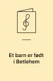 Et barn er født i Betlehem