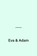 Eva & Adam