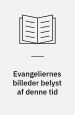 Evangeliernes billeder, belyst af denne tid