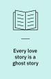 Every love story is a ghost story. Viking