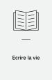 Ecrire la vie