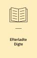 Efterladte digte. Udvalgt af Christian Winther og F.L. Liebenberg