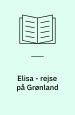 Elisa - rejse på Grønland - en billedbog