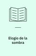 Elogio de la Sombra