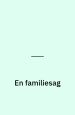 En familiesag