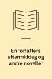 En forfatters eftermiddag og andre noveller