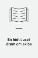 En hidtil uset drøm om skibe