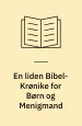 En liden Bibelkrønike for Børn og Menigmand