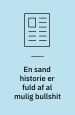 En sand historie er fuld af al mulig bullshit