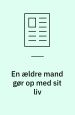 En ældre mand gør op med sit liv