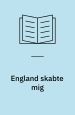 England skabte mig