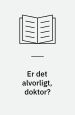 Er det alvorligt, doktor