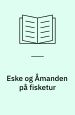 Eske og Åmanden på fisketur