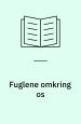 Fuglene omkring os