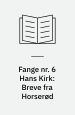 Fange nr. 6 Hans Kirk : Breve fra Horserød