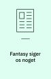 Fantasy siger os noget