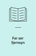 Far ser fjernsyn