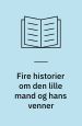 Fire historier om den lille mand og hans venner: nonsenshistorier for børn