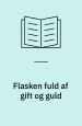 Flasken fuld af gift og guld