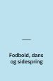 Fodbold, dans og sidespring