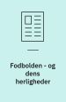 Fodbolden og dens herligheder